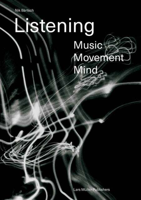 Bilde av Listening: Music - Movement - Mind Av Nik Bartsch, Andrea Pfisterer-bartsch