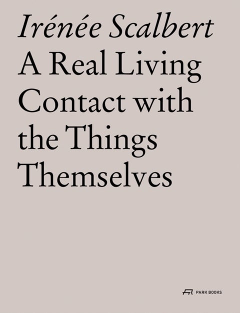 A Real Living Contact with the Things Themselves - Essays on Architecture