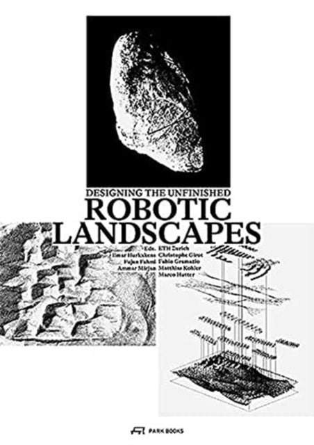 Robotic Landscapes - Designing the Unfinished