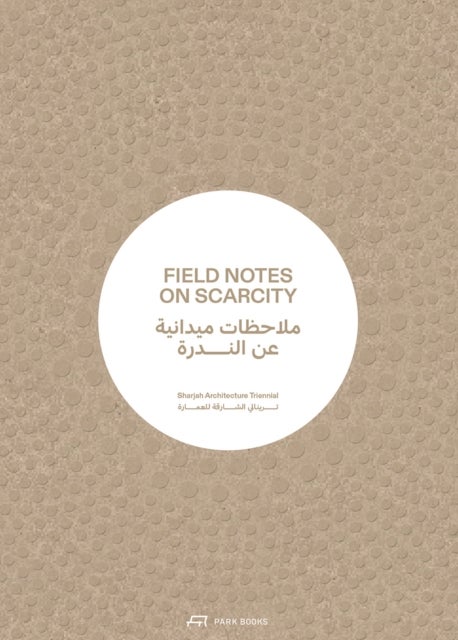 Field Notes on Scarcity - The 2023 Sharjah Architecture Triennial