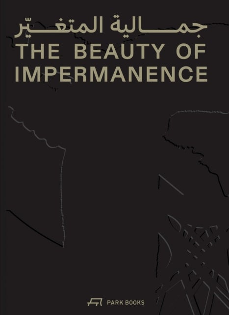 The Beauty of Impermanence - An Architecture of Adaptability from the Sharjah Architecture Triennial