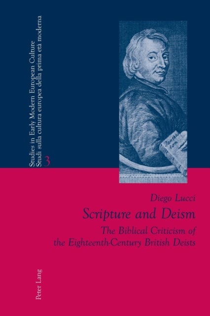 Scripture and Deism - The Biblical Criticism of the Eighteenth-Century British Deists