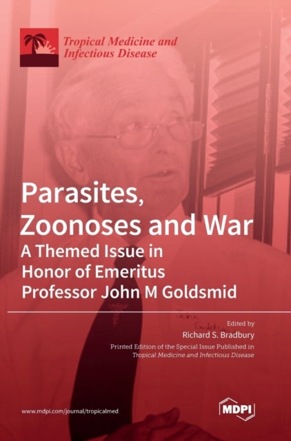 Parasites, Zoonoses and War - A Themed Issue in Honor of Emeritus Professor John M Goldsmid