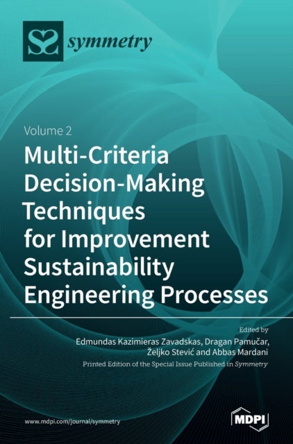Multi-Criteria Decision-Making Techniques for Improvement Sustainability Engineering Processes - Volume 2
