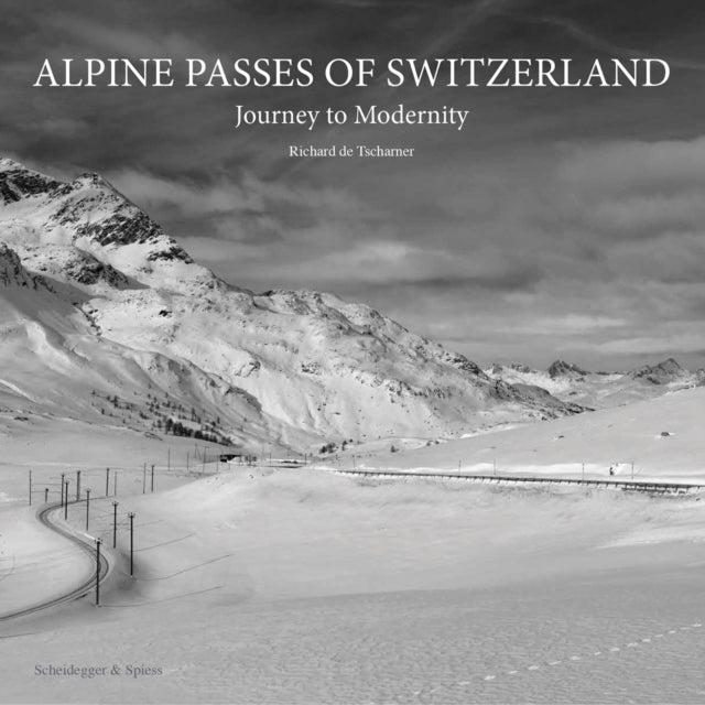 Alpine Passes of Switzerland - Journey to Modernity
