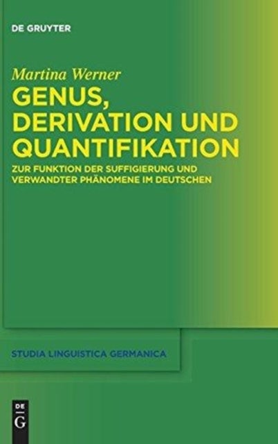 Genus, Derivation und Quantifikation - Zur Funktion der Suffigierung und verwandter Phanomene im Deutschen