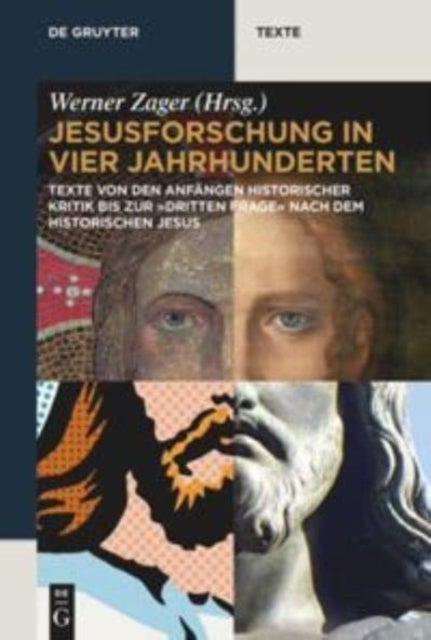 Jesusforschung in vier Jahrhunderten - Texte von den Anfangen historischer Kritik bis zur "dritten Frage" nach dem historischen Jesus