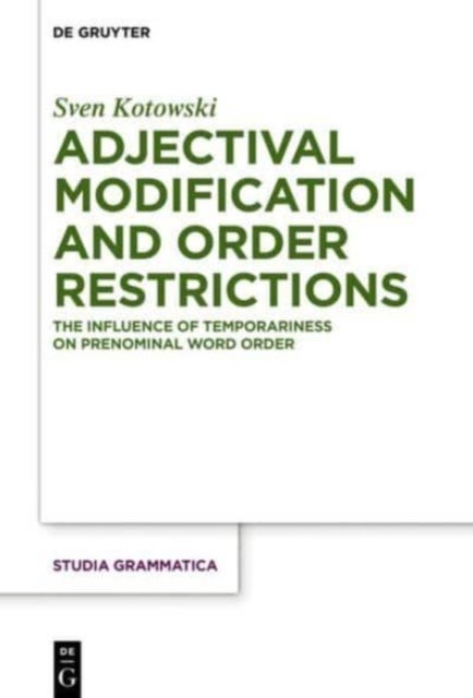 Adjectival Modification and Order Restrictions - The Influence of Temporariness on Prenominal Word Order