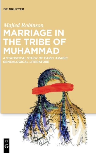 Marriage in the Tribe of Muhammad - A Statistical Study of Early Arabic Genealogical Literature