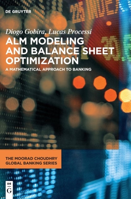 ALM Modeling and Balance Sheet Optimization - A Mathematical Approach to Banking