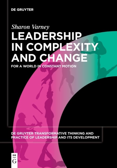 Leadership in Complexity and Change - For a World in Constant Motion