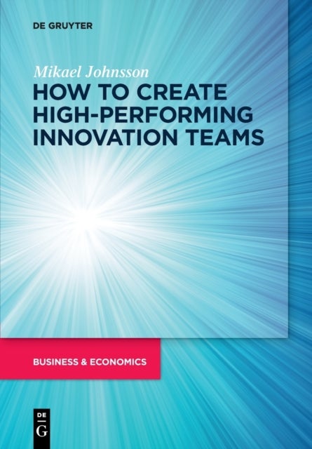 Bilde av How To Create High-performing Innovation Teams Av Mikael Johnsson