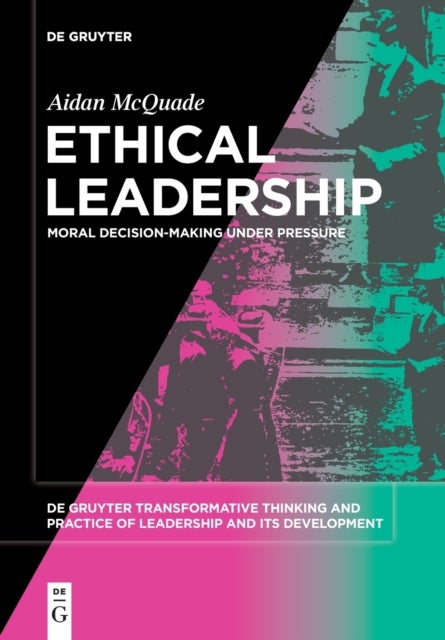 Ethical Leadership - Moral Decision-making under Pressure