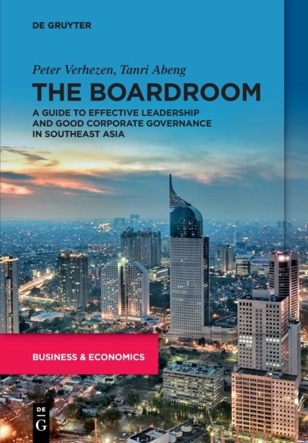 The Boardroom - A Guide to Effective Leadership and Good Corporate Governance in Southeast Asia
