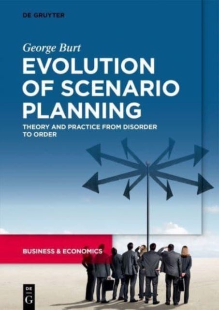 Evolution of Scenario Planning - Theory and Practice from Disorder to Order