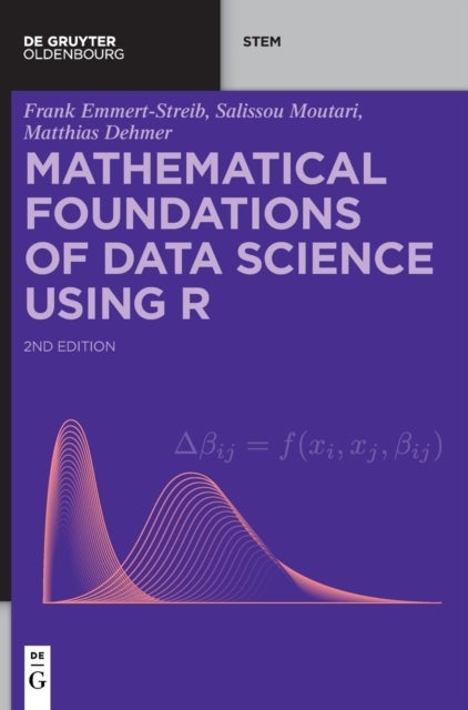 Bilde av Mathematical Foundations Of Data Science Using R Av Frank Emmert-streib, Salissou Moutari, Matthias Dehmer