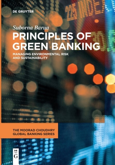 Principles of Green Banking - Managing Environmental Risk and Sustainability