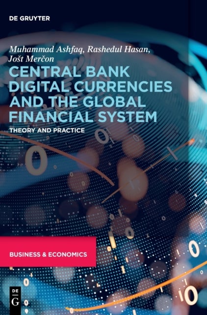 Central Bank Digital Currencies and the Global Financial System - Theory and Practice