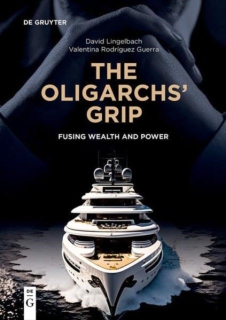 The Oligarchs' Grip - Fusing Wealth and Power
