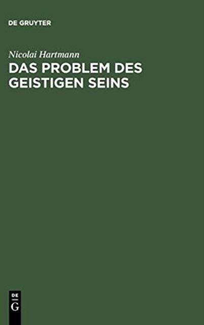 Das Problem Des Geistigen Seins - Untersuchungen Zur Grundlegung Der Geschichtsphilosophie Und Der Geisteswissenschaften