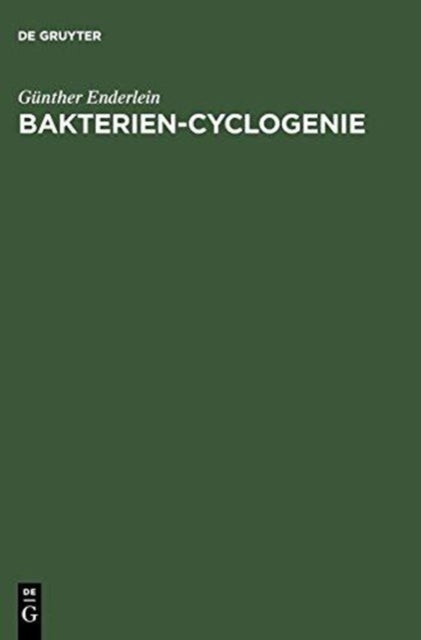 Bakterien-Cyclogenie - Prolegomena Zu Untersuchungen ?ber Bau, Geschlechtliche Und Ungeschlechtliche Fortpflanzung Und Entw