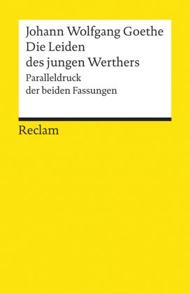 Die Leiden des jungen Werthers - Paralleldruck der Fassungen
