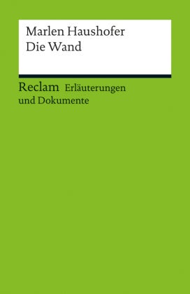 Marlen Haushofer Die Wand - Reclam Erläuterungen und dokumente