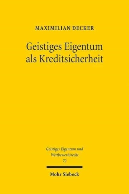 Geistiges Eigentum als Kreditsicherheit - Status Quo und Reformmoglichkeiten unter besonderer Berucksichtigung der Empfehlungen des UNCITRAL L