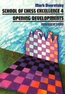 School of Chess Excellence 4 - Opening Developments