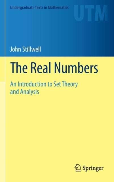 The Real Numbers - An Introduction to Set Theory and Analysis
