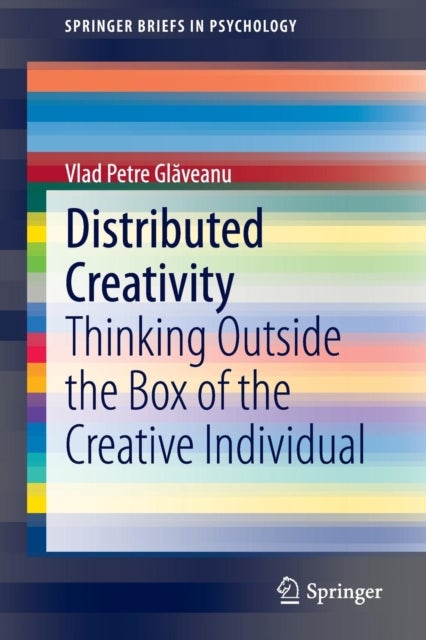 Distributed Creativity - Thinking Outside the Box of the Creative Individual