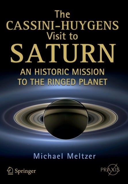 The Cassini-Huygens Visit to Saturn - An Historic Mission to the Ringed Planet