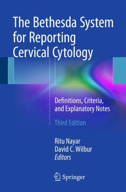 The Bethesda System for Reporting Cervical Cytology - Definitions, Criteria, and Explanatory Notes