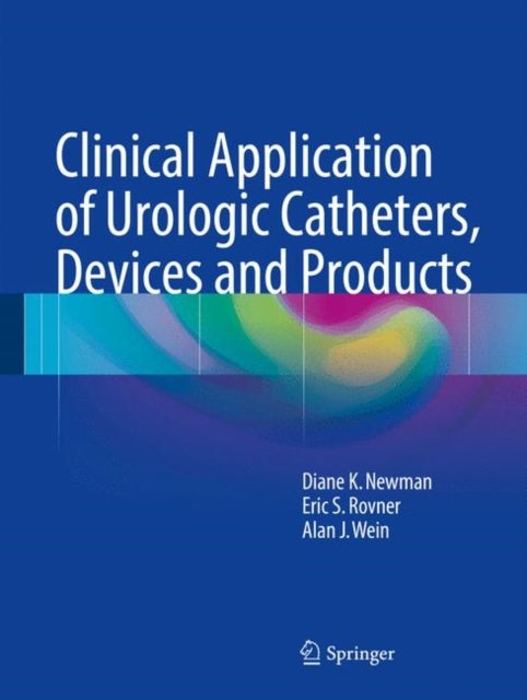 Bilde av Clinical Application Of Urologic Catheters, Devices And Products Av Diane K. Newman, Eric S. Rovner, Alan J. Wein