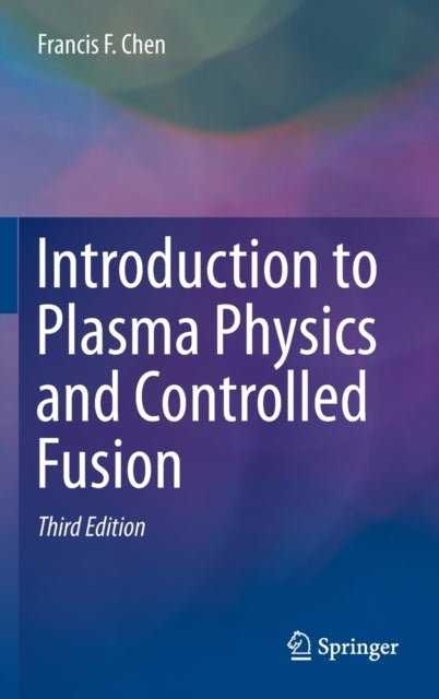 Bilde av Introduction To Plasma Physics And Controlled Fusion Av Francis Chen