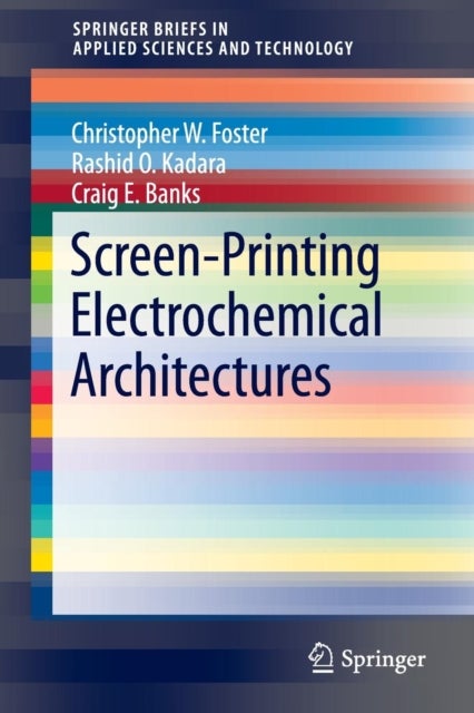 Bilde av Screen-printing Electrochemical Architectures Av Craig E. Banks, Christopher W. Foster, Rashid O. Kadara