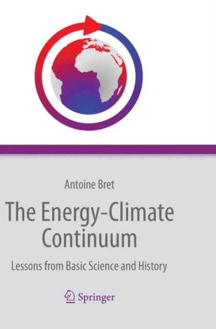 The Energy-Climate Continuum - Lessons from Basic Science and History