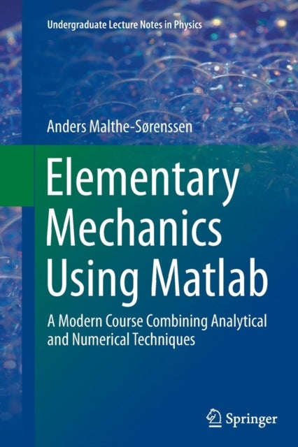Elementary Mechanics Using Matlab - A Modern Course Combining Analytical and Numerical