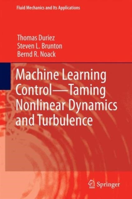 Bilde av Machine Learning Control - Taming Nonlinear Dynamics And Turbulence Av Thomas Duriez, Steven L. Brunton, Bernd R. Noack