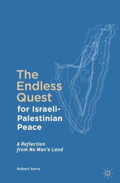Bilde av The Endless Quest For Israeli-palestinian Peace Av Robert Serry