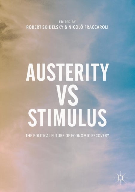 Austerity vs Stimulus - The Political Future of Economic Recovery