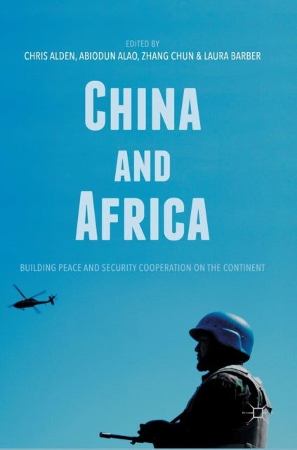 China and Africa - Building Peace and Security Cooperation on the Continent