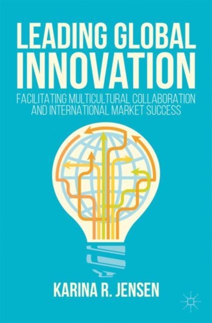 Leading Global Innovation - Facilitating Multicultural Collaboration and International Market Success