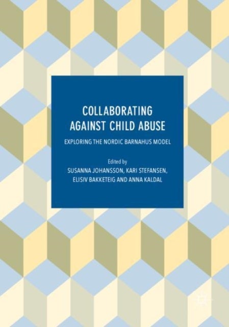 Collaborating Against Child Abuse - Exploring the Nordic Barnahus Model