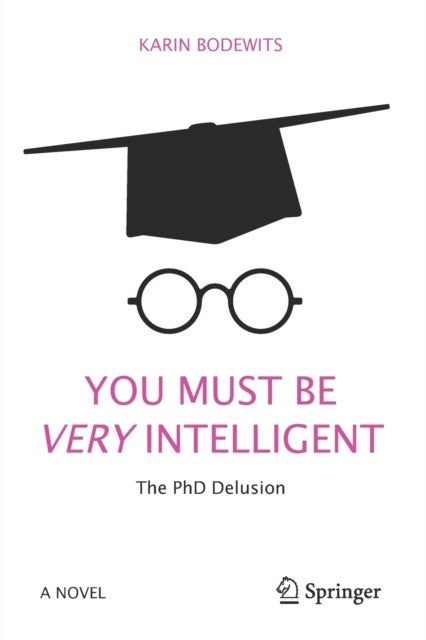 You Must Be Very Intelligent - The PhD Delusion