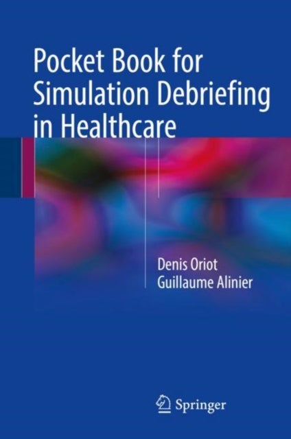 Bilde av Pocket Book For Simulation Debriefing In Healthcare Av Denis Oriot, Guillaume Alinier