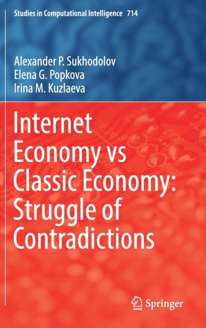 Bilde av Internet Economy Vs Classic Economy: Struggle Of Contradictions Av Alexander P. Sukhodolov, Elena G. Popkova, Irina M. Kuzlaeva