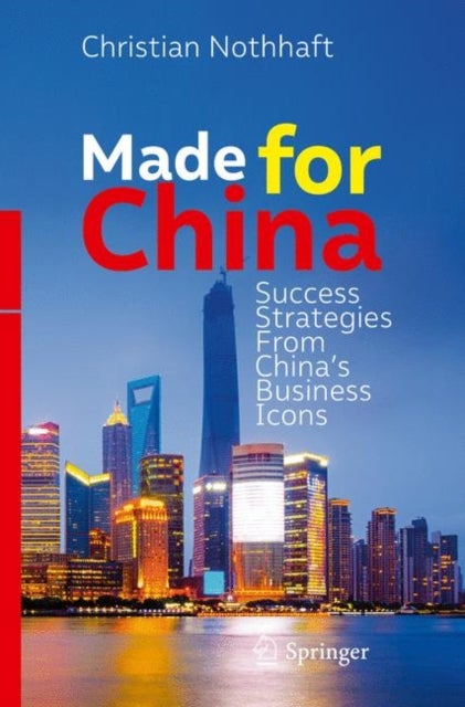 Made for China - Success Strategies From China's Business Icons