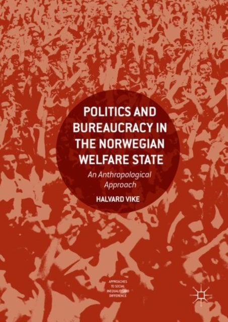 Bilde av Politics And Bureaucracy In The Norwegian Welfare State Av Halvard Vike