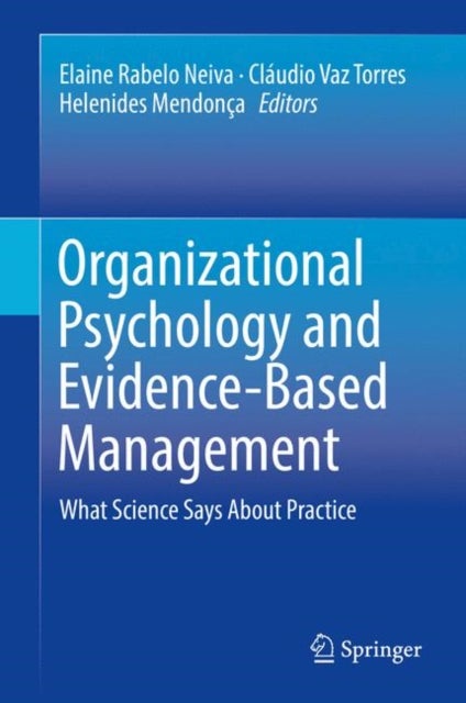 Organizational Psychology and Evidence-Based Management - What Science Says About Practice